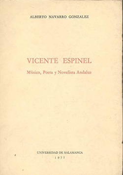 VICENTE ESPINEL. MUSICO, POETA Y NOVELISTA ANDALUZ