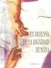 EN DEFENSA DE LA DIGNIDAD HUMANA