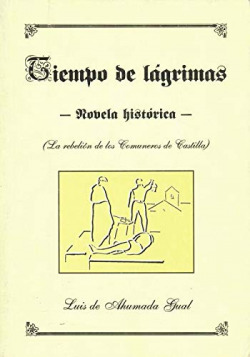 Tiempo de lágrimas : (la rebelión de los comuneros de Castil