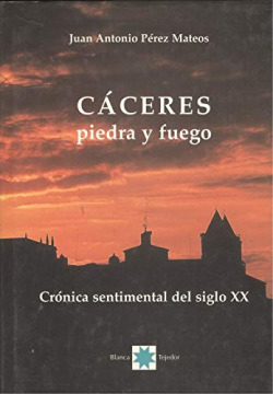 CACERES : PIEDRA Y FUEGO