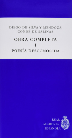 Diego De Silva Y Mendoza, Conde De Salinas. Obra Completa I. Poesía Desconocida