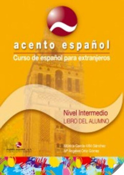 ACENTO ESPAÑOL. NIVEL INTERMEDIO. LIBRO ALUMNO. CURSO ESPA..
