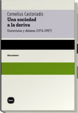 UNA SOCIEDAD A LA DERIVA. ENTREVISTAS Y DEBATES
