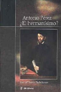 Antonio Pérez, el "hermanísimo"