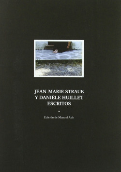 JEAN-MARIE STRAUB Y DANIELE HUILLET ESCRITOS