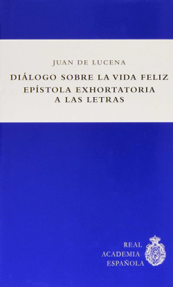 Diálogo Sobre La Vida Feliz. Epístola Exhortatoria A Las Letras