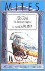 Persèfone i les llavors de magrana / la cursa d'atalanta