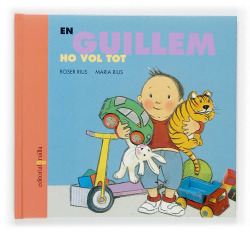 En Guillem ho vol tot