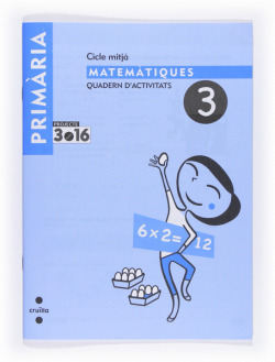 ANT/(CAT).(08).3.QUAD.MATEMAT.(3R PRIMARIA) PROJECTE 3.16