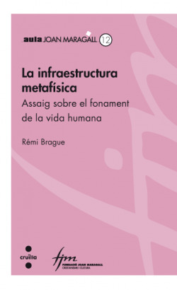 La infraestructura metafísica. Assaig sobre el fonament de la vida humana
