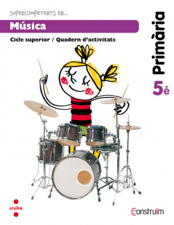 Quadern música 5E primaria super competens construim
