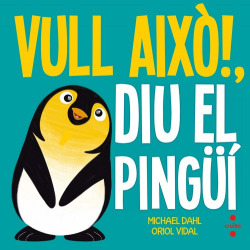 VULL AIXÒ! DIU EL PINGÜÍ