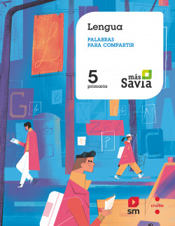 Lengua. Palabras para compartir. 5 Primaria. Más Savia