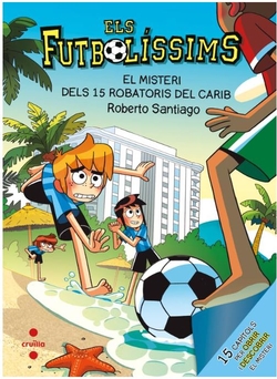 Els Futbolissims 30. El misteri dels 15 robatoris al Carib