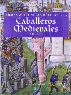 Armas y Técnicas Bélicas de los Caballeros Medievales 1000-1500