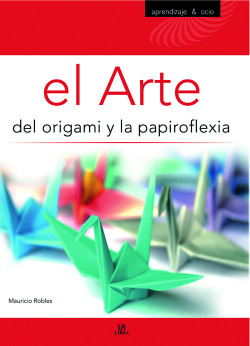 El arte del origami y la papiroflexia