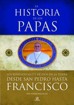 Historia de los papas, La (Desde San Pedro hasta Francisco)
