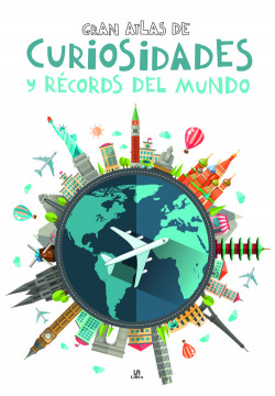 GRAN ATLAS DE CURIOSIDADES Y RECORDS DEL MUNDO