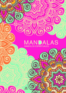 MANDALAS. SÍMBOLOS ESPIRITUALES