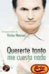 Quererte tanto me cuesta nada popesia victor manuel