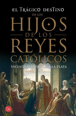El trágico destino de los hijos de los Reyes Católicos