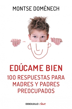 EDúCAME BIEN. 100 RESPUESTAS PARA MADRES Y PADRES PREOCUPADOS