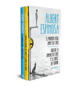 Albert Espinosa (edición estuche con: El mundo azul. Ama tu caos , Vuelve a amar tu caos y el roce de vivir)