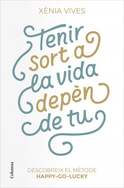 Tenir sort a la vida depèn de tu