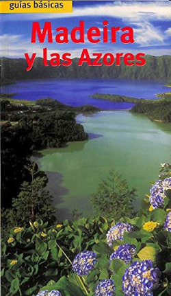 MADEIRA Y LAS AZORES GUIAS BASICAS