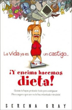 La vida ya es un castigo y encima hacemos dieta