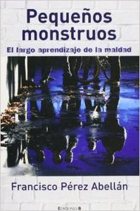 Pequeños monstruos. el largo aprendizaje de la maldad