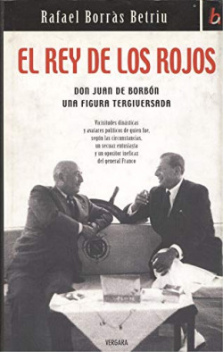 REY DE LOS ROJOS, EL. DON JUAN DE BORBON UNA FIGURA TERGIVER
