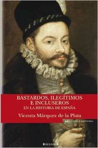 Bastardos, ilegitimos e incluseros en la historia de españa