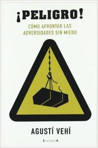 Peligro! como afrontar las adversidades sin miedo