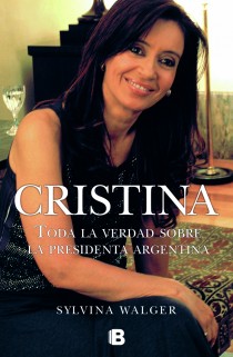Cristina. Toda la verdad sobra la presidente argentina
