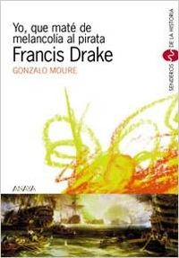 Yo, que maté de melancolía al pirata Francis Drake