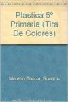 PLASTICA 5º.(TIRA DE COLORES).PRIM.(SGLZ)