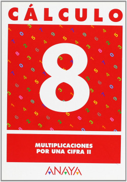 CALCULO 8:MULTIPLICACIONES POR UNA CIFRA II