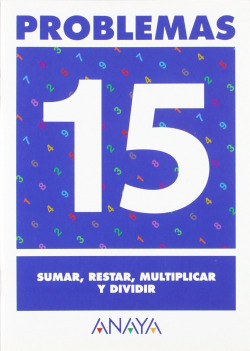 PROBLEMAS 15:SUMAR,RESTAR,MULTIPLICAR,DIVIDIR