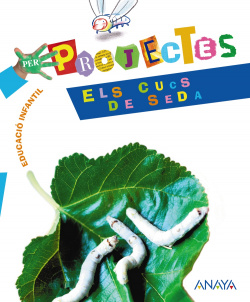 PROJECTES 6 "ELS CUCS DE SEDA" (CATA/10) - INFANTI