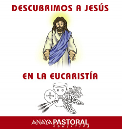 Descubrimos A Jesus En La Eucaristia.