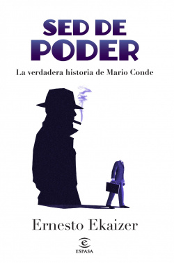 Sed de poder. La verdadera historia de Mario Conde