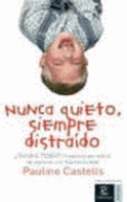Nunca quieto, siempre distraído