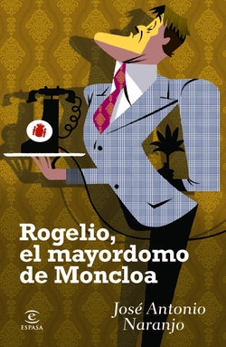 Rogelio. El mayordomo de la Moncloa