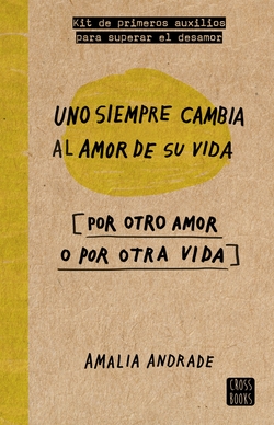Uno siempre cambia al amor de su vida por otro amor o por otra vida
