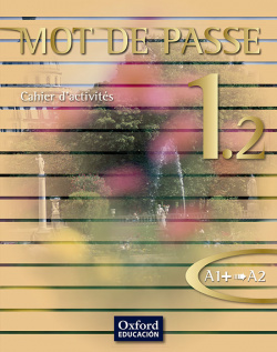 MOT DE PASSE PARTE 1 2 CAHIER EXERCICES A1+ A2