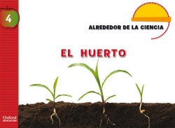 Alrededor de la Ciencia 5 Años. El Huerto