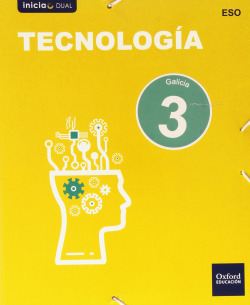 Tecnología 3.º ESO Inicia Dual Libro del alumno. Gallego