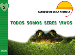 Alrededor de la Ciencia 4 Años. Todos Somos Seres Vivos