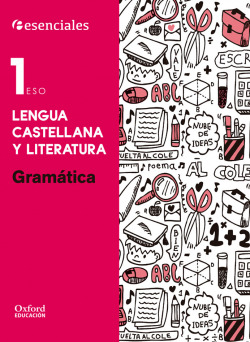 Esenciales Oxford. Lengua Castellana y Literatura 1.º ESO Gr
